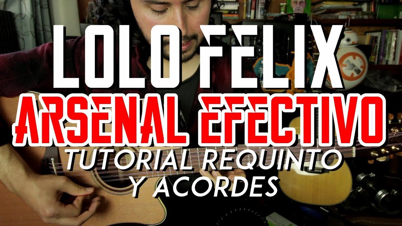 Lolo Felix Arsenal Efectivo Tutorial Requinto Acordes Como