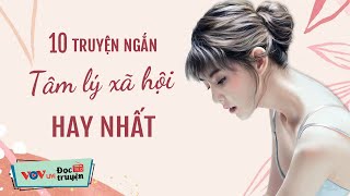 Tuyển Chọn 10 Truyện Ngắn Tâm Lý Xã Hội Hay Nhức Nhối | Đọc Truyện Đêm Khuya ĐTNVN VOV 595