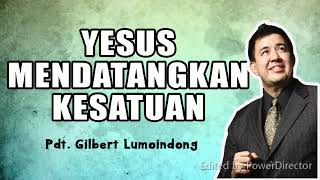 Pdt Gilbert Lumoindong: Yesus Mendatangkan Kesatuan