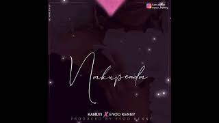 kanuti boy x eyoo kenny  - Nakupenda