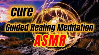 ASMR Guided Healing Meditation  (ASMR) CURE