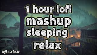 1hour lofi mashup sleeping| relaxing|study|work|@lofimslover3228 feel the music..