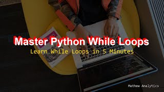 Master While Loops in Python in 5 Minutes: A Comprehensive Guide