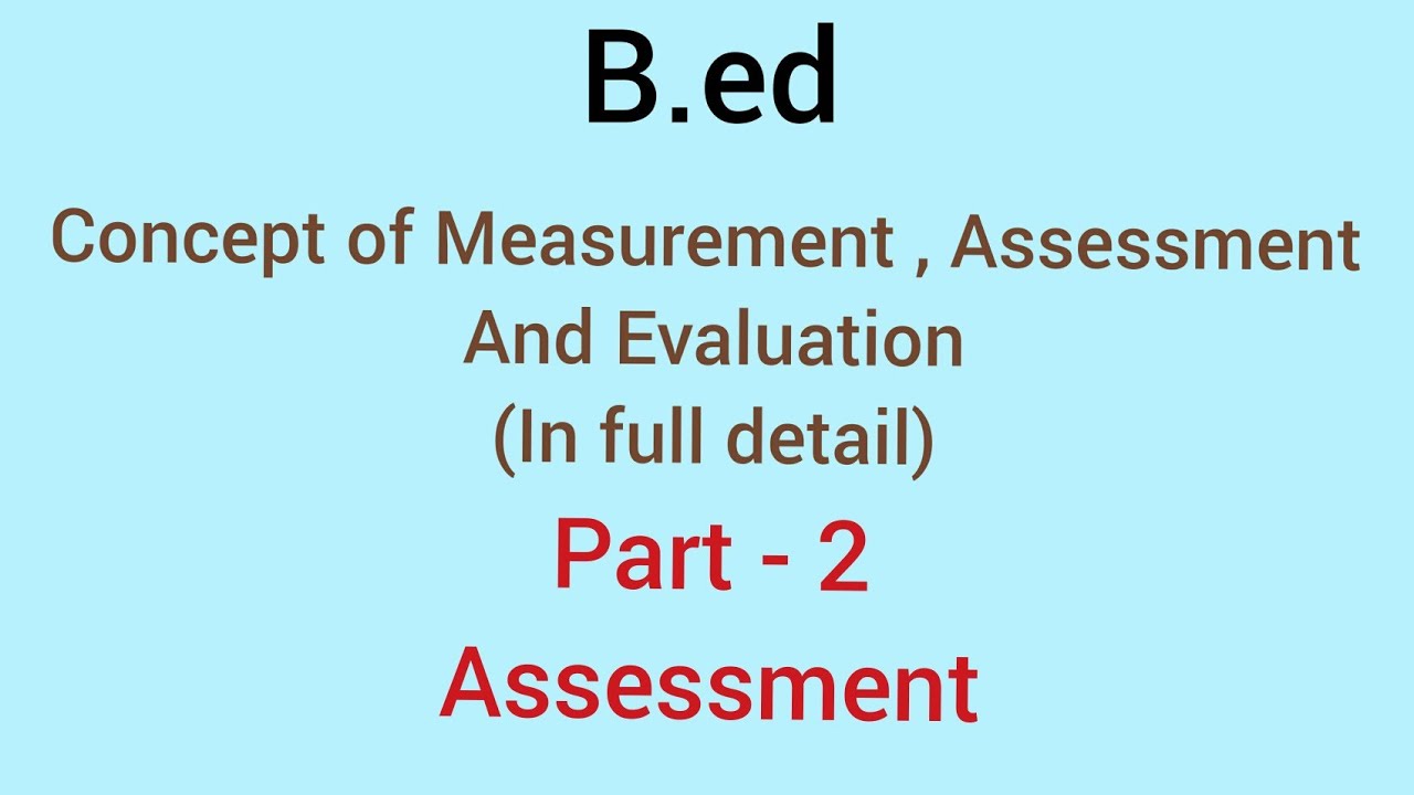 Measurement, Assessment & Evaluation | Part -2 Assessment | B.ed 2018 ...