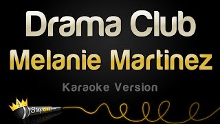 Melanie Martinez - Drama Club (Karaoke Version)