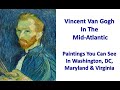 Van Gogh in the Mid-Atlantic: Paintings You Can See in DC/MD/VA.