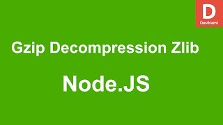 Node Js Gzip Decompression with ZLib Compression Module
