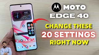Moto Edge 40 5G : Change These 20 Settings Right Now