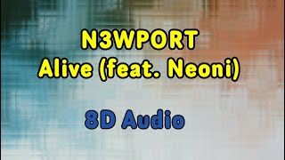 N3WPORT  - Alive ( feat Neoni ) - 8D Audio