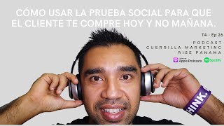 Cómo usar la prueba social para que el cliente te compre hoy y no mañana. T4 - Ep.26