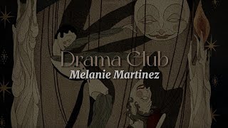 Drama Club [lyrics] // Melanie Martinez