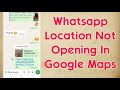 Whatsapp Location Not Opening In Google Maps Problem Solve