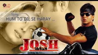 Hum To Dil Se Haray | Josh(2000) | Udit Narayan, Yalka Yeagnik HD