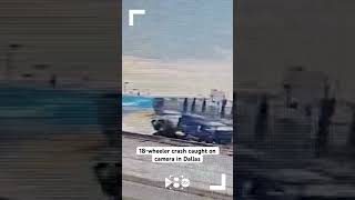 18-wheeler crash on Texas highway caught on camera #dfw #dallas #texas