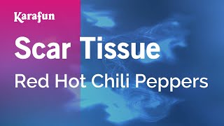 Scar Tissue - Red Hot Chili Peppers | Karaoke Version | KaraFun