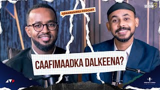 MAXAAN DIBADDA UGU AADNAA CAAFIMAAD | ADNAN \u0026 SIRKA PODCAST | S3E3