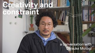 Creativity and constraint - a conversation with Daisuke Motogi (extract)