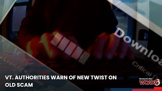 Vt. authorities warn of new twist on old scam