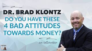 Dr. Brad Klontz: 4 Unhealthy Attitudes Towards Money | Afford Anything Podcast (Audio-Only)