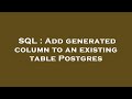 SQL : Add generated column to an existing table Postgres