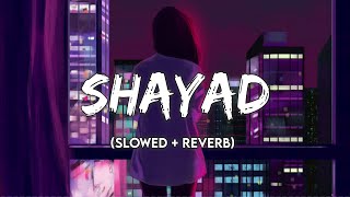 Shayad [ Slowed+Reverb]lyrics - Arijit singh || Suman Morning || Textaudio lyrics