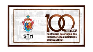 STM ao vivo: 1º Centenário de criação das Circunscrições Judiciárias Militares - ENCERRAMENTO_01