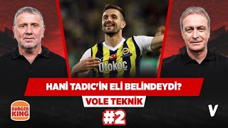 Tadic ligin en çok mesafe kat eden oyuncusu konumunda | Önder Özen, Metin Tekin | VOLE Teknik #2