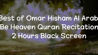 Best of Omar Hisham Al Arabi | Be Heaven Quran Recitation | Relaxation and Stress Relief
