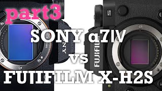 SONY A7Ⅳ vs FUJIFILM X-H2S 後編（動画性能.Log.他機能比較）