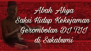 kisah zaman dahulu // saksi hidup kekejaman gerombolan DI TII di sukabumi