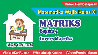 Matriks Matematika Wajib Kelas 11 - Invers Matriks Ordo 2x2 dan Ordo 3x3 dan Sifat-sifatnya