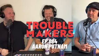 Open Warrants with Aaron Putnam #2 - TROUBLEMAKERS 084