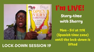 ‘Open Very Carefully’ - LIVE story-time - lock-down session 19!