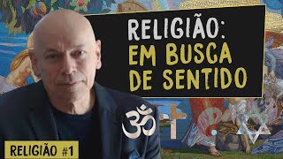 Religião #1: Em busca de sentido | Leandro Karnal