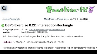 Java Practice It | Exercise 8.22 intersectionRectangle | classes, implementing, instance methods