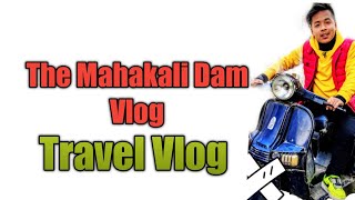 #The Mahakali Dam# Travelling Vlog