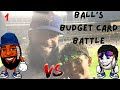 Ball's Budget Card Battle Round 1!! Who Wil Win?!?