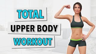 TOTAL UPPER BODY WORKOUT: ARMS + CHEST + SHOULDERS + BACK