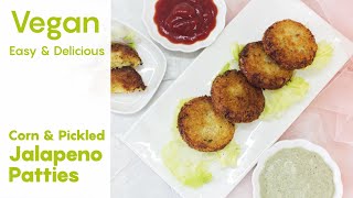 Vegan Corn \u0026 Pickled Jalapeño Patties | Easy \u0026 Delicious Patties for Snacks | Vegan Kitchen Cosmos