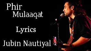 Phir Mulaaqat full song | Lyrics | Jubin Nautiyal | Why Cheat India