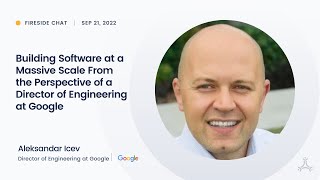 Building Software at a Massive Scale From the Perspective of a Director of Engineering at Google