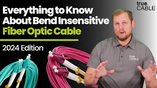 Everything to Know About Bend Insensitive Fiber Optic Cable | 2024 Overview