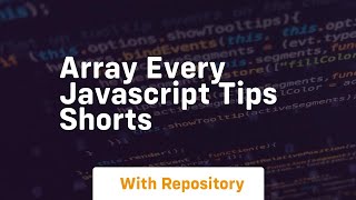 Array every javascript tips shorts