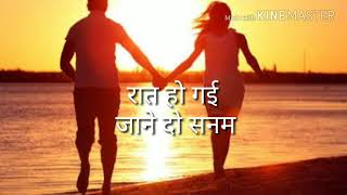 Raat ho gayi jaane do sanamromantic song yr