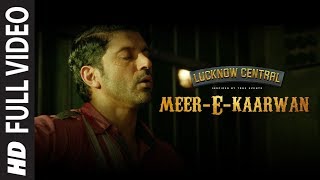 "Meer-E-Kaarwan" Full Video Song | Lucknow Central | Farhan, Diana, Gippy | Amit, Neeti, Rochak
