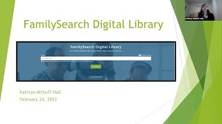 Finding Your Ancestors in the Updated FamilySearch Digital Library-Kathryn Althoff Hall 24 Feb 2022