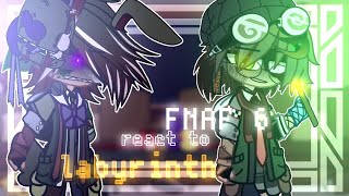 FNAF 6 react to labyrinth | gacha x FNAF fandom five nights at Freddy's 🐻🍕🏁