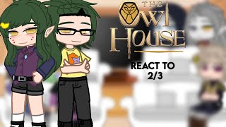 Past the owl house react to the future 2/3 || reaction || gachaclub || owl house ||