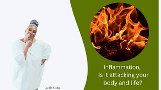 Inflammation, Is it attacking your body and life?