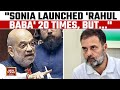 Sonia Gandhi's Attempt To 'Launch' Rahul Gandhi From Raebareli Will Fail: Home Minister Amit Shah